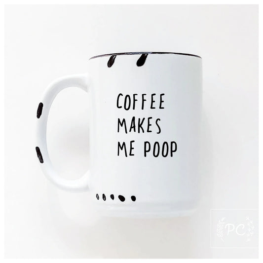 Prairie Chick Prints Mug White - coffee makes me poop
