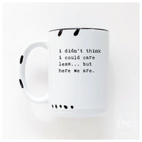 PrairieChick Mug i didn't think i could care less - White