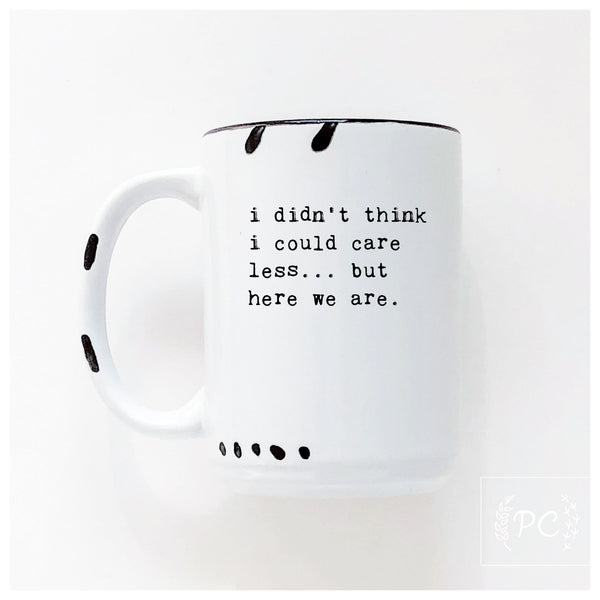 PrairieChick Mug i didn't think i could care less - White