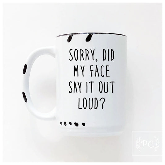 Prairie Chick Prints Mug White - sorry did my face say it out loud?