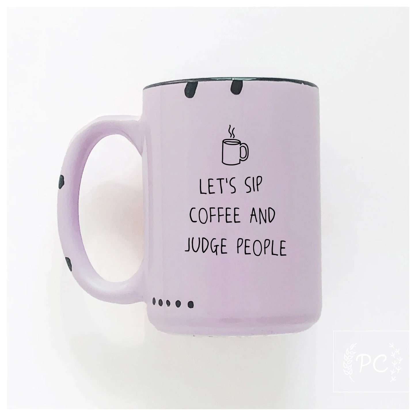 Prairie Chick Prints Let's Sip Coffee And Judge People- Purple