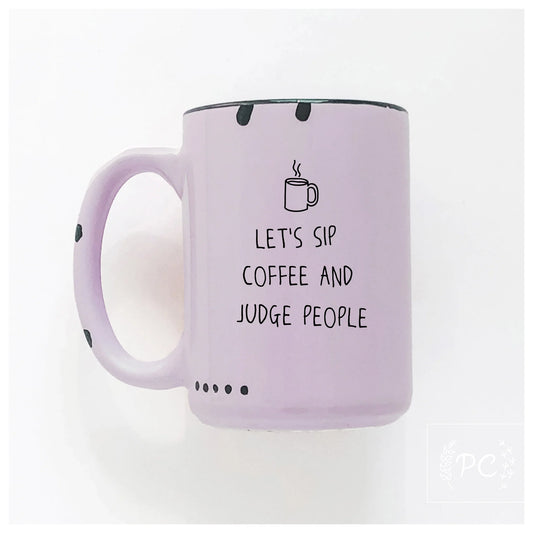 Prairie Chick Prints Let's Sip Coffee And Judge People- Purple
