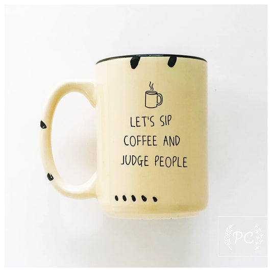 Prairie Chick Prints Let's Sip Coffee And Judge People - Yellow