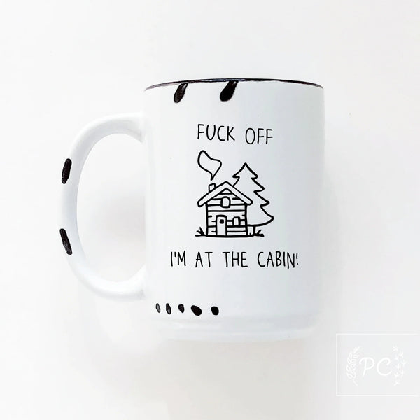 Prairie Chick Prints Ceramic Mug fuck off i'm at the cabin - White